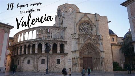 14 Lugares Curiosos Que Visitar En Valencia La BrÚjula De Verne
