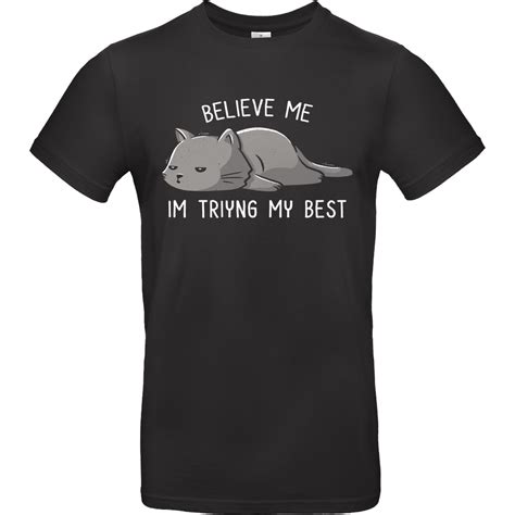 Believe Me Im Trying My Best T Shirt Kaufen Supergeekde
