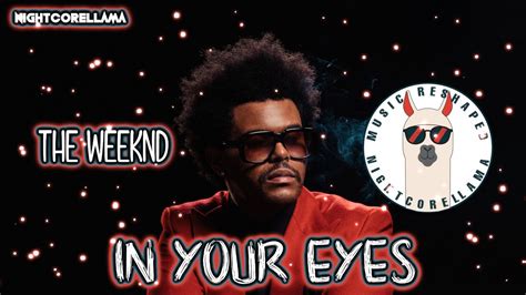 The Weeknd In Your Eyes Lyrics Official Nightcore Llama Reshape