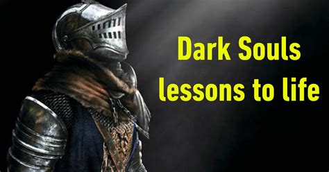 Dark Souls Lessons For Life 9gag