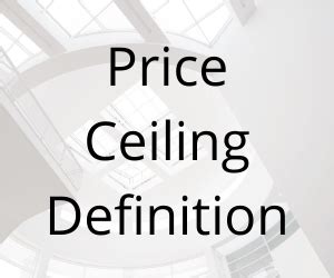 Price ceiling is a government imposed price control on a commodity. Price Ceiling Definition