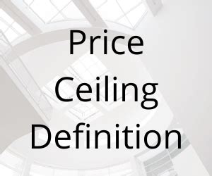 Price ceiling is a government imposed price control on a commodity. Price Ceiling Definition