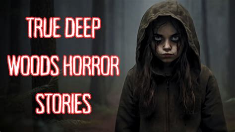 3 True Scary Deep Woods Horror Stories Youtube