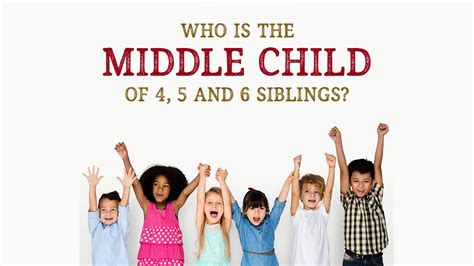 Who Is The Middle Child Of 4 5 And 6 Siblings The Middle Child
