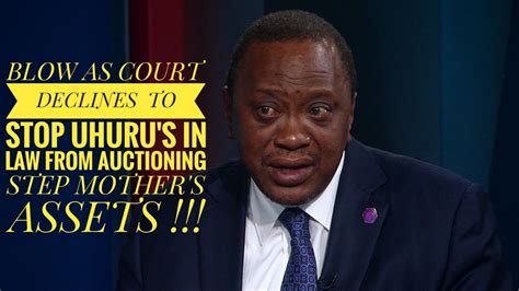 Blow As Court Declines To Stop Uhurus In Law From Auctioning Step