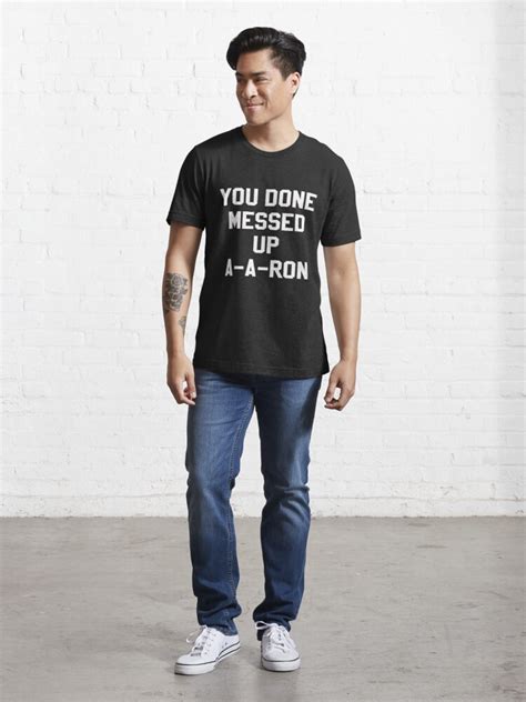 You Done Messed Up A A Ron T Shirt For Sale By Narc0l3ptic