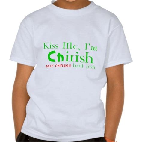 Kiss Me Im Chirish Half Chinese Half Irish T Shirt Zazzle Irish Tshirts Irish T