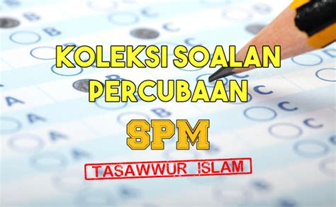 Koleksi Soalan Percubaan Tasawwur Islam SPM 2020, 2019, 2018
