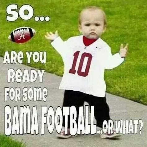 Soare You Ready For Some Bama Footballor What Alabama Football