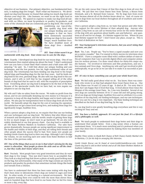 Our customers told us they wanted to be able to feed their dogs a dry food made with pure ingredients without having to make a special trip to the pet store, said jody. Gentle Giants Rescue and Adoptions