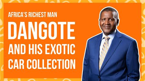 Africas Richest Man Aliko Dangote And His Exotic Car Collection