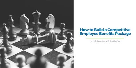 How To Build A Competitive Employee Benefits Package Leading