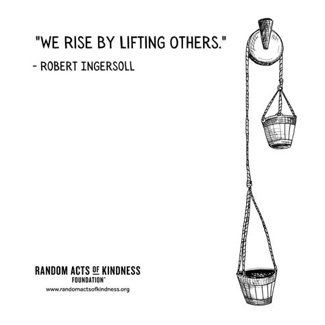 Random Acts Of Kindness Kindness Quote We Rise By Lifting Others