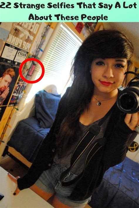 22 Strange Selfies That Say A Lot About These People Funny Selfies Selfie Best Funny Pictures