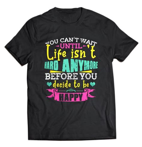 You Cant Wait Until Life Isnt Hard Anymore Positive Quote Shirtinblue