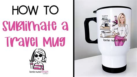 How To Sublimate A Stainless Steel Travel Mug With A Mug Press Youtube