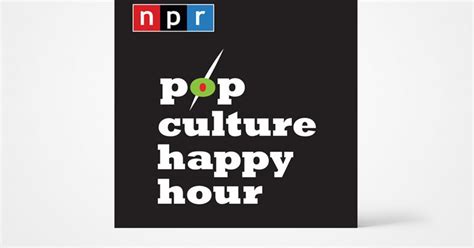 Pop Culture Happy Hour An Npr Podcast The Banner