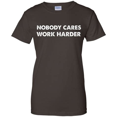 Premium Quality Nobody Cares Work Harder Motivation T Shirt Mugs Hoy