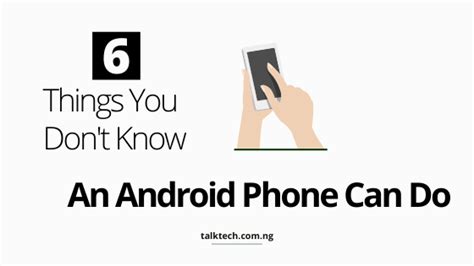 6 Things You Dont Know Your Android Phone Can Do
