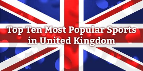 Top Ten Most Popular Sports In United Kingdom
