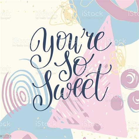 Youre So Sweet Handwritten Calligraphy Lettering Quote Stock 