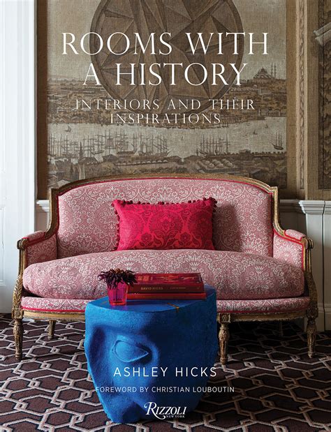 Rooms With A History Interiors And Their Inspirations R And Company