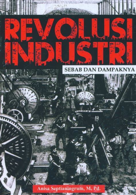 Makalan Sejarah Revolusi Industri Dan Perkembangannya Buku Karya My