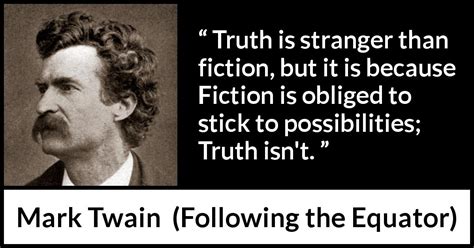 Mark Twain Truth Is Stranger Than Fiction But It Is Because