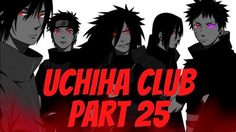 Uchiha Club Part 25 Youtube