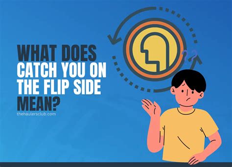 What Does Catch You On The Flip Side Mean Explained