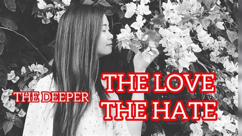 2 The Deeper The Love The Deeper The Hate CÓ PhẢi CÒn YÊu LÀ CÒn HẬn Youtube