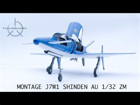 MONTAGE MAQUETTE J7W1 Shinden Zoukei Mura 1 32 En Race Plane YouTube