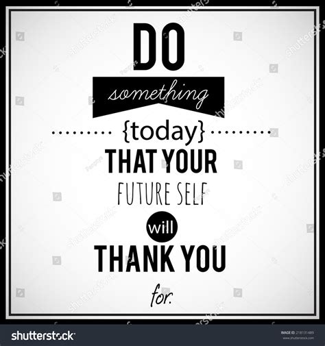 Inspirational Retro Looking Quotation Do Something Today That Your