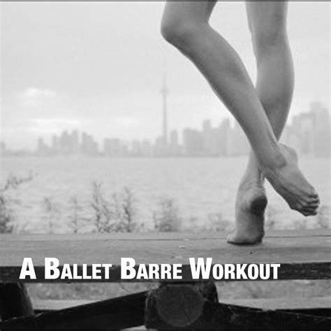Ballet Barre Workout Ballet Barre Workout Barre Workout Ballet