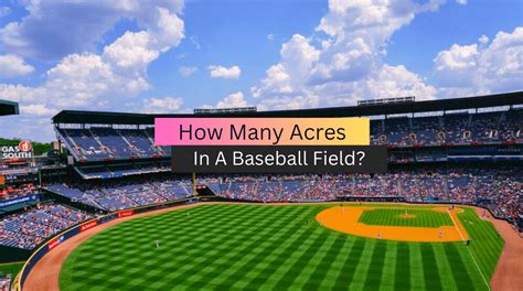 How Many Acres In A Baseball Field 2023 Complete Guide