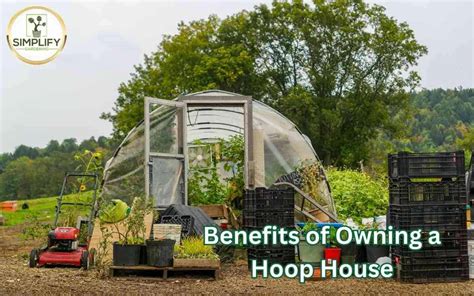 13 Benefits Of Owning A Hoop House You Will Love No 11 Simplify