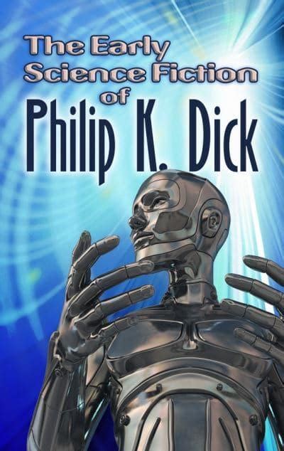 The Early Science Fiction Of Philip K Dick Philip Dick Author 9780486497334 Blackwells