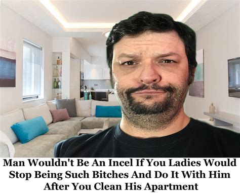 As a result of their mixed personality/personal appearance issues they are rejected sexually (incel = involuntarily celibate). Man Wouldn't Be An Incel If You Ladies Would Stop Being ...