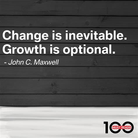 Change Is Inevitable Growth Is Optional John C Maxwell Business