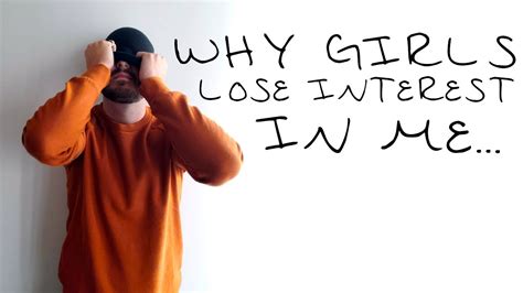 Why Girls Lose Interest In Me So Quick Youtube