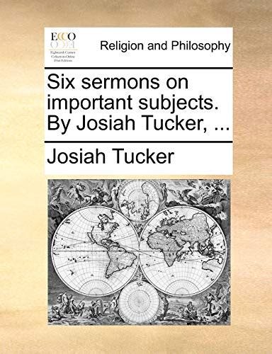 Six Sermons On Important Subjects By Josiah Tucker By Josiah