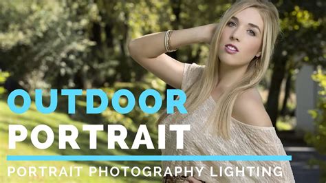 Outdoor Portrait Tutorial For Beginners Portrait Photography Lighting