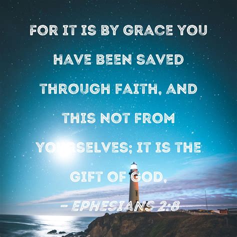 Ephesians 28 For It Is By Grace You Have Been Saved Through Faith And