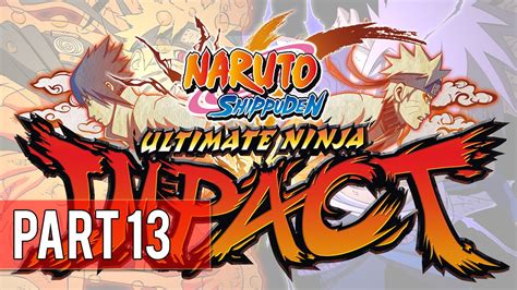 Naruto Shippuden Ultimate Ninja Impact Lets Play 13 Youtube
