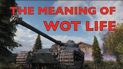 If you are on top of the world, everything is going well for you. WOT - The Meaning of WOT Life | World of Tanks - YouTube
