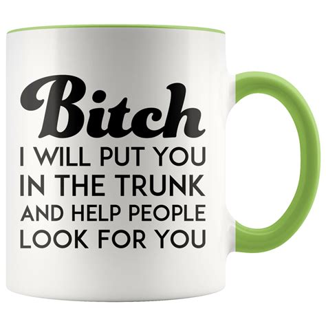 Bitch I Will Put You In The Trunk Mug Funny Mugs Friend Etsy