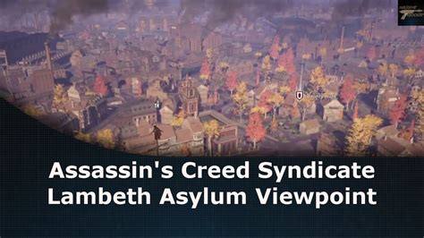 Assassin S Creed Syndicate Lambeth Asylum Viewpoint YouTube