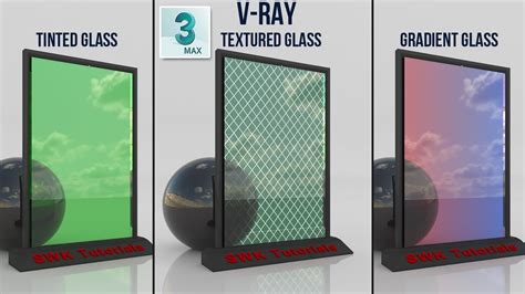 3ds Max Realistic Vray Tinted Glass Gradient Glass Textured Glass