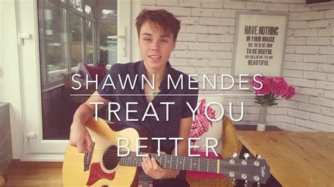 Shawn Mendes Treat You Better Cover Lyrics And Chords Official
