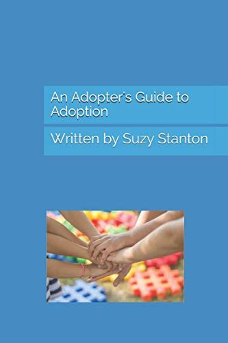 An Adopters Guide To Adoption By Suzy Stanton Goodreads